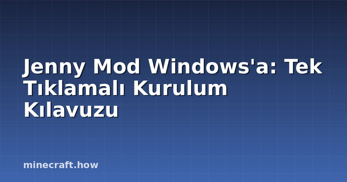 Jenny Mod Windows'a: Tek Tıklamalı Kurulum Kılavuzu