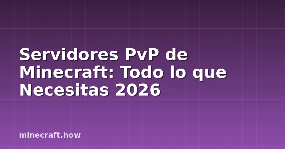 Servidores PvP de Minecraft: Todo lo que Necesitas 2026