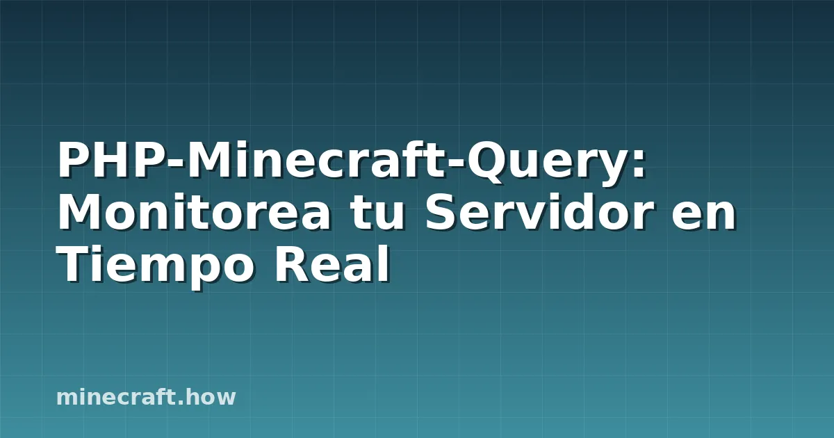 PHP-Minecraft-Query: Monitorea tu Servidor en Tiempo Real