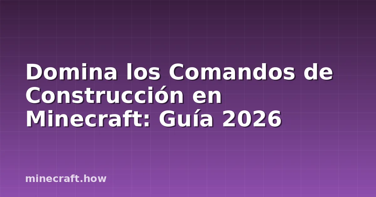 Domina los Comandos de Construcción en Minecraft: Guía 2026