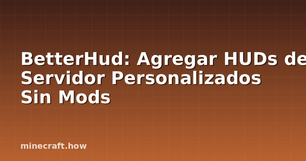 BetterHud: Agregar HUDs de Servidor Personalizados Sin Mods