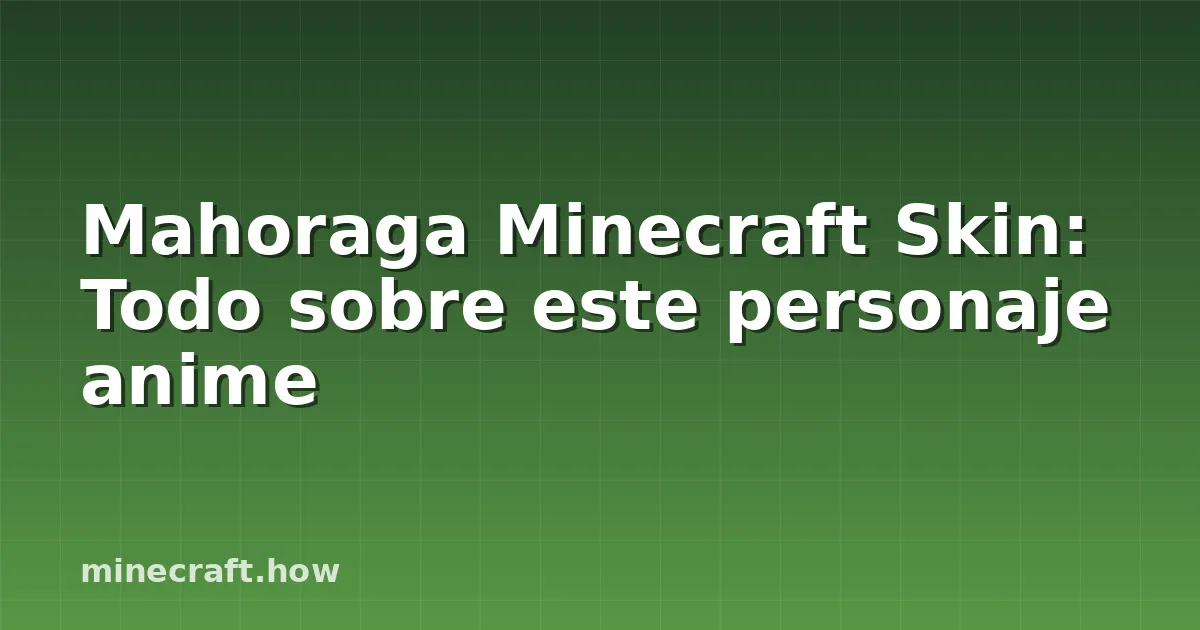 Mahoraga Minecraft Skin: Todo sobre este personaje anime