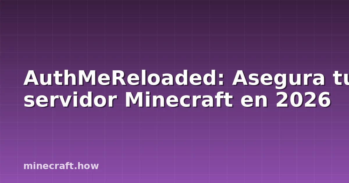 AuthMeReloaded: Asegura tu servidor Minecraft en 2026