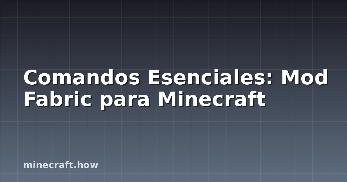 Comandos Esenciales: Mod Fabric para Minecraft
