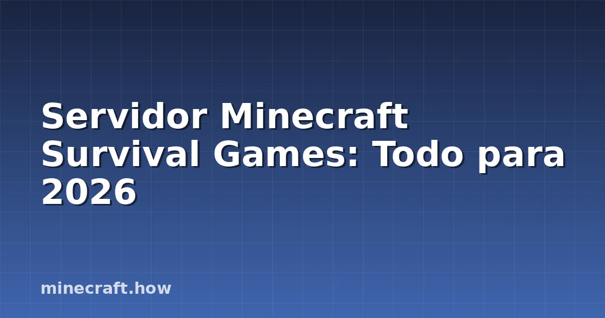Servidor Minecraft Survival Games: Todo para 2026
