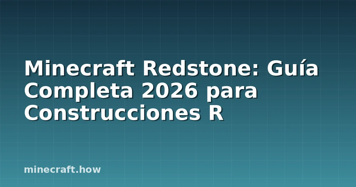 Minecraft Redstone: Guía Completa 2026 para Construcciones R