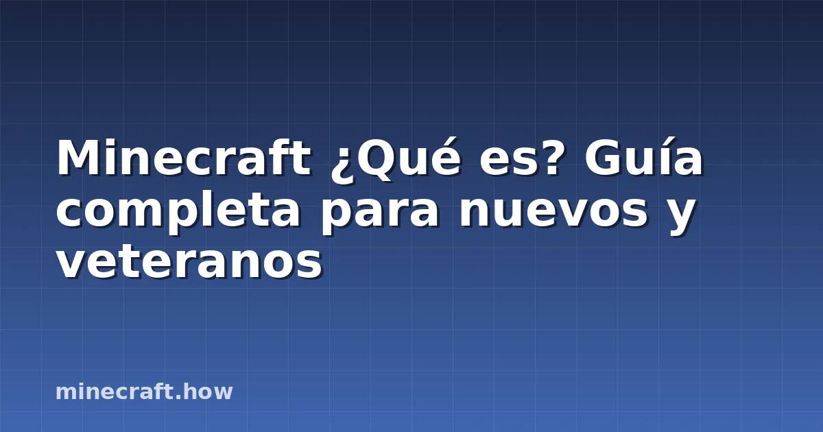 Minecraft ¿Qué es? Guía completa para nuevos y veteranos