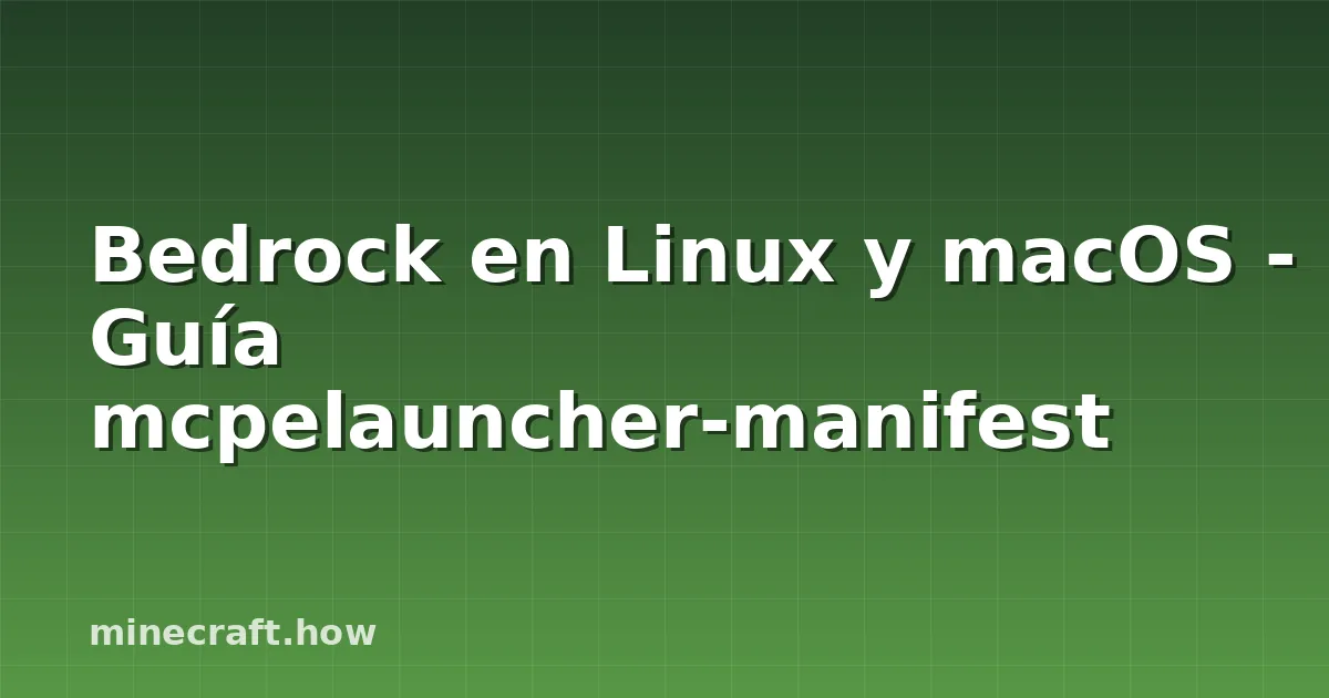 Bedrock en Linux y macOS - Guía mcpelauncher-manifest