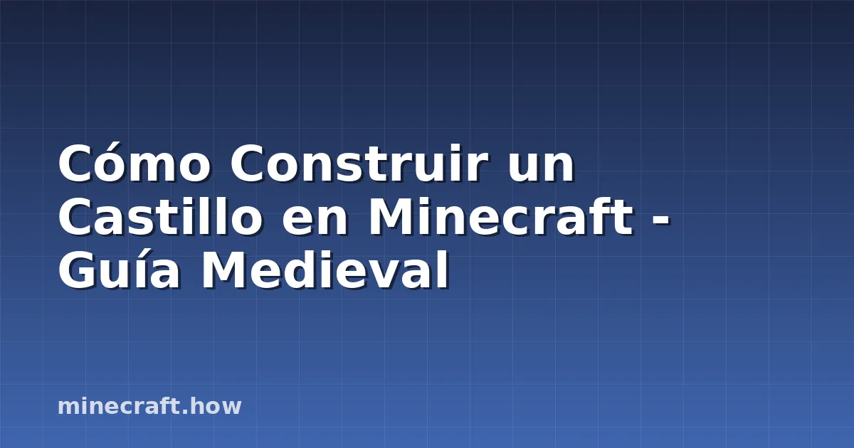 Cómo Construir un Castillo en Minecraft - Guía Medieval