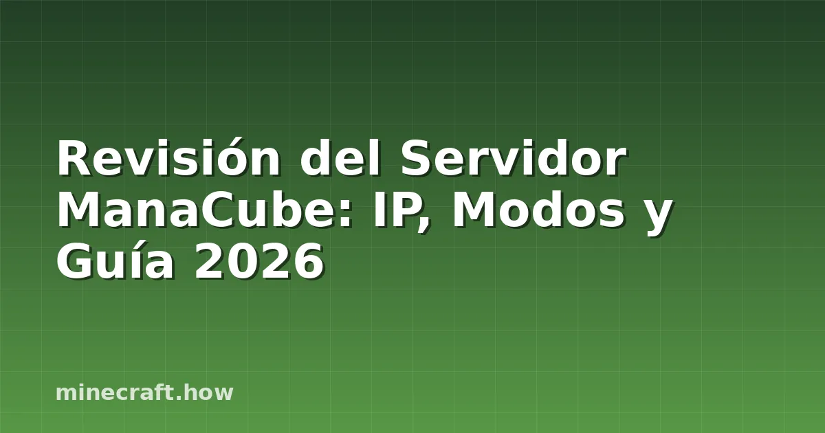 Revisión del Servidor ManaCube: IP, Modos y Guía 2026