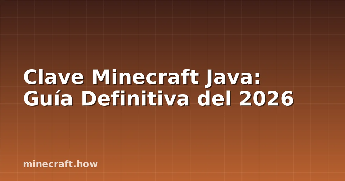 Clave Minecraft Java: Guía Definitiva del 2026