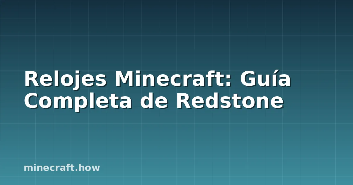 Relojes Minecraft: Guía Completa de Redstone