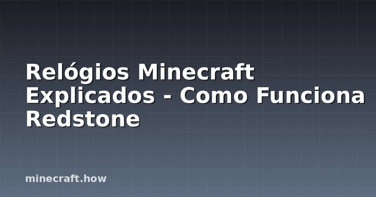 Relógios Minecraft Explicados - Como Funciona Redstone