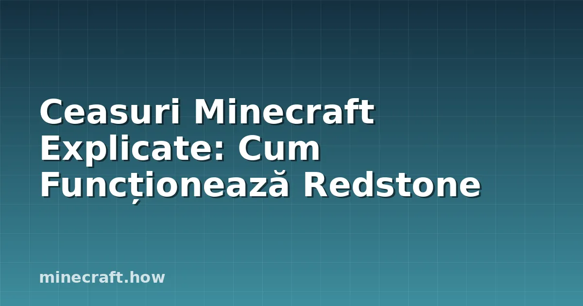 Ceasuri Minecraft Explicate: Cum Funcționează Redstone