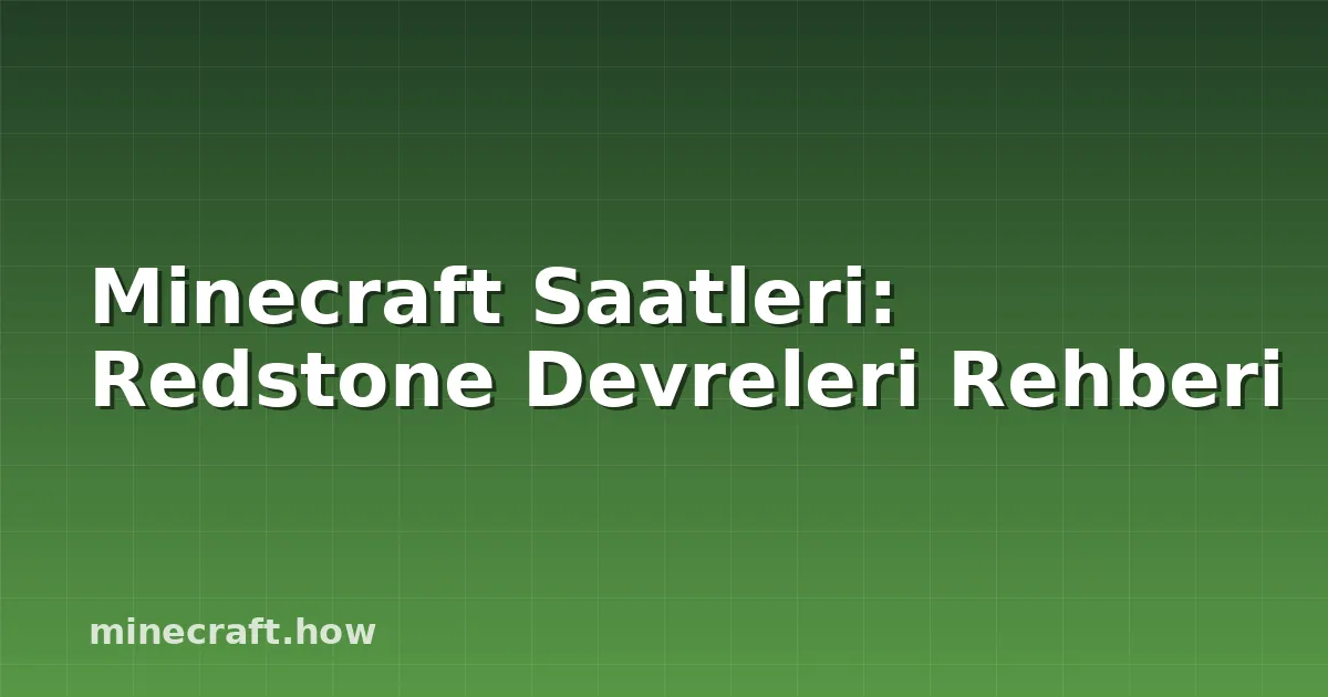 Minecraft Saatleri: Redstone Devreleri Rehberi