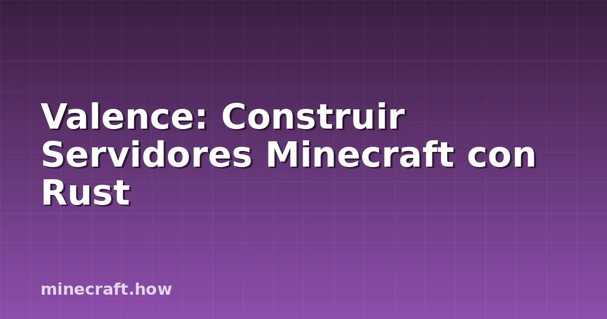 Valence: Construir Servidores Minecraft con Rust
