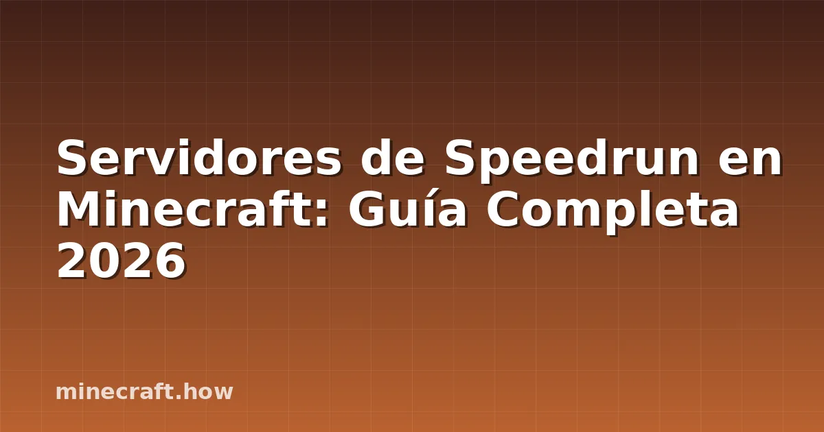 Servidores de Speedrun en Minecraft: Guía Completa 2026