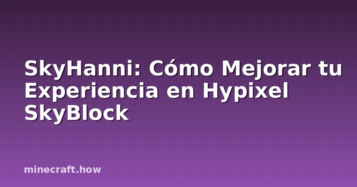 SkyHanni: Cómo Mejorar tu Experiencia en Hypixel SkyBlock