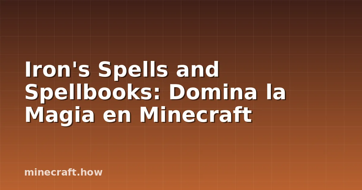 Iron's Spells and Spellbooks: Domina la Magia en Minecraft