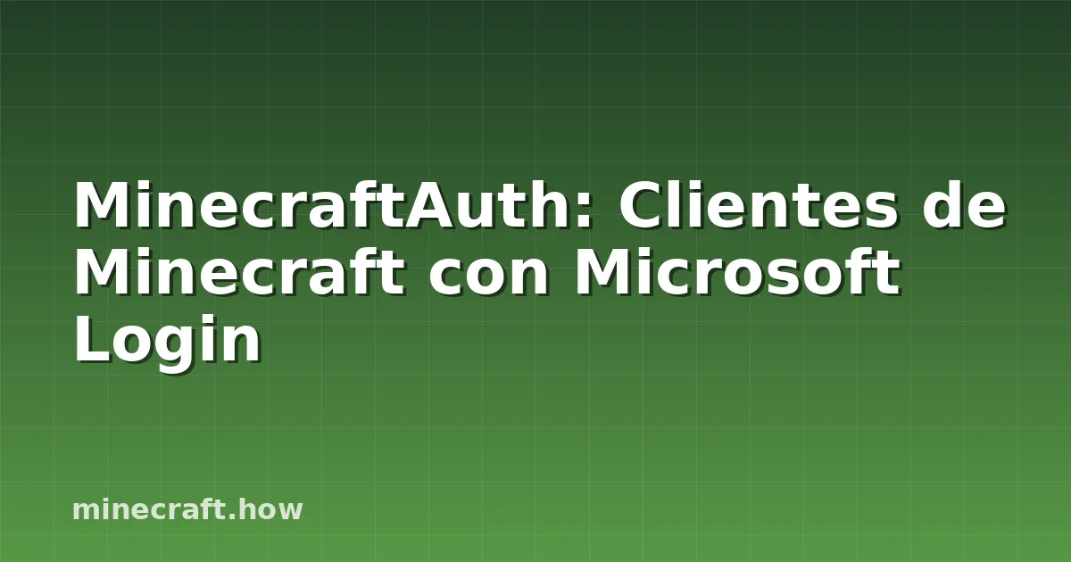 MinecraftAuth: Clientes de Minecraft con Microsoft Login