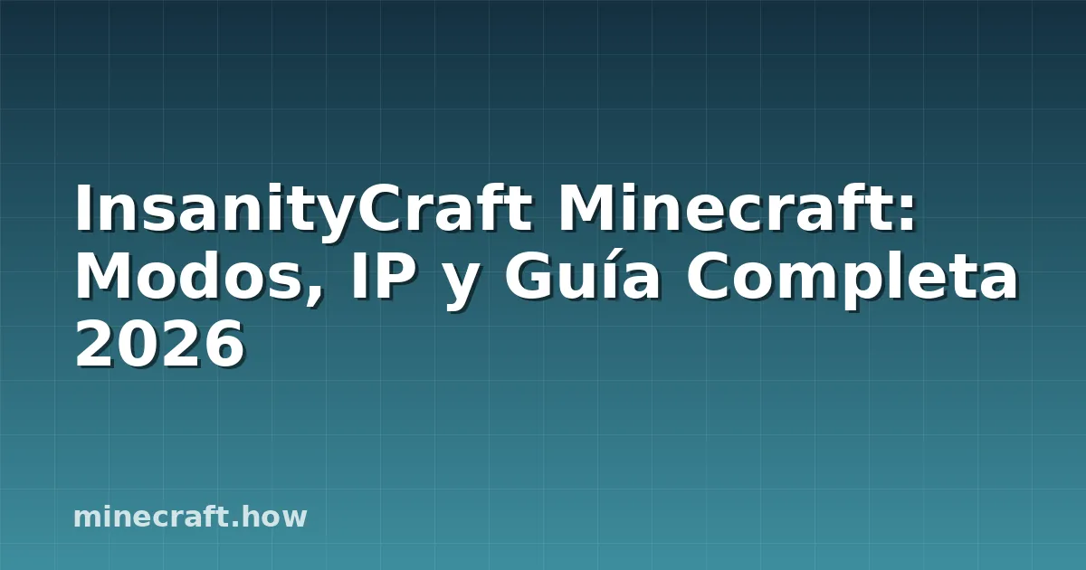 InsanityCraft Minecraft: Modos, IP y Guía Completa 2026