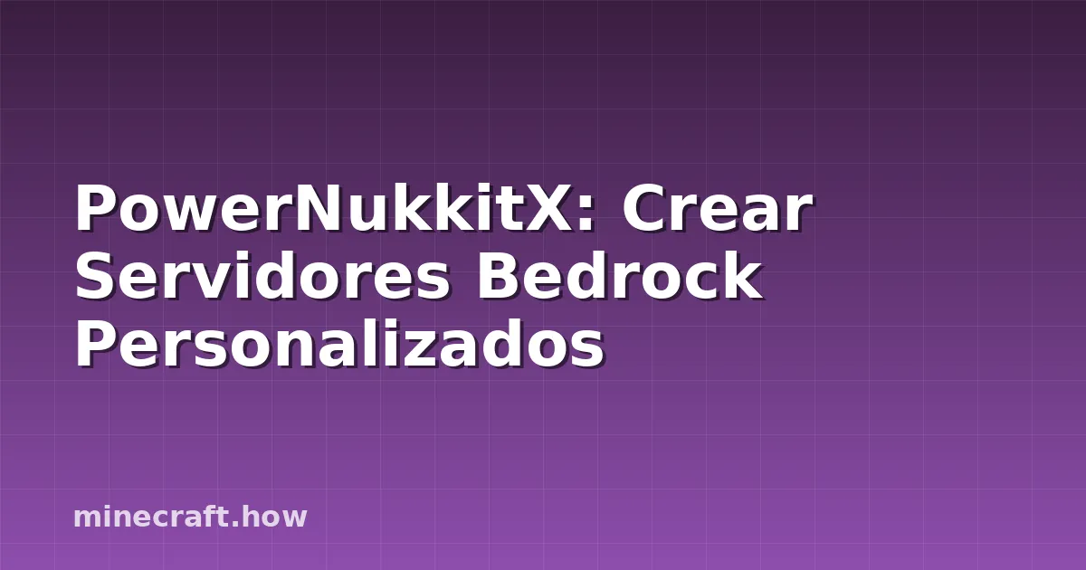 PowerNukkitX: Crear Servidores Bedrock Personalizados