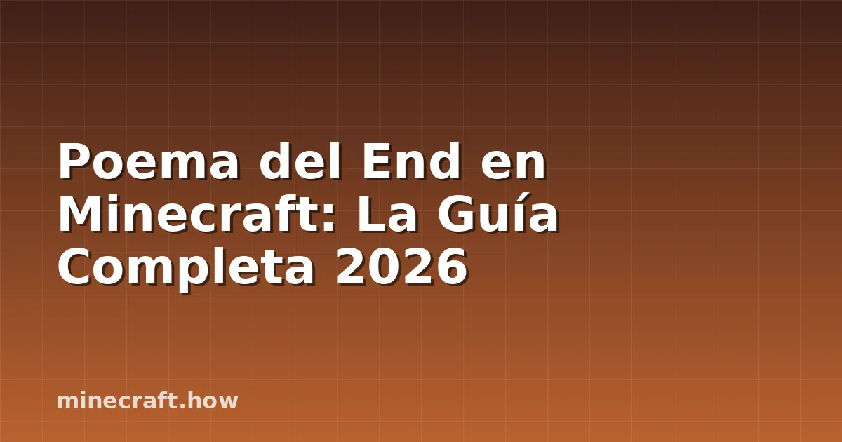 Poema del End en Minecraft: La Guía Completa 2026
