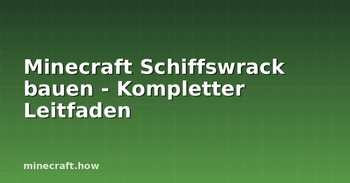 Minecraft Schiffswrack bauen - Kompletter Leitfaden