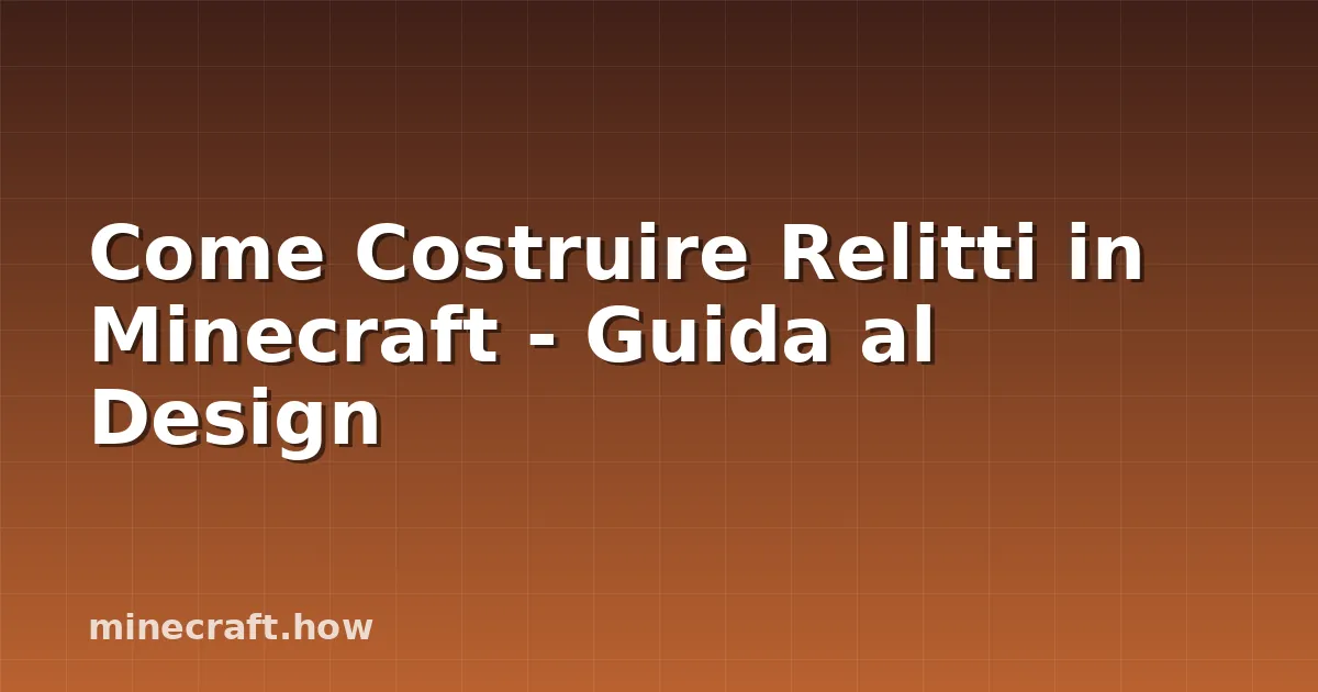 Come Costruire Relitti in Minecraft - Guida al Design