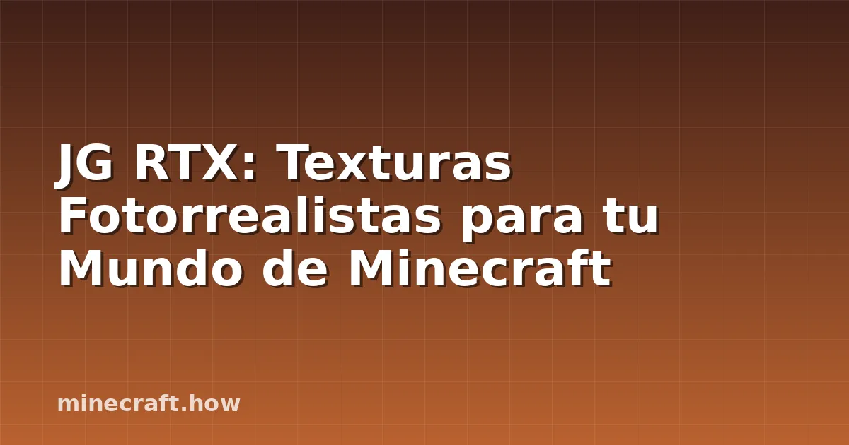 JG RTX: Texturas Fotorrealistas para tu Mundo de Minecraft