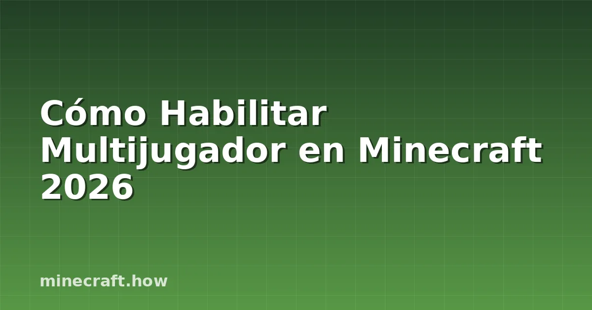 Cómo Habilitar Multijugador en Minecraft 2026