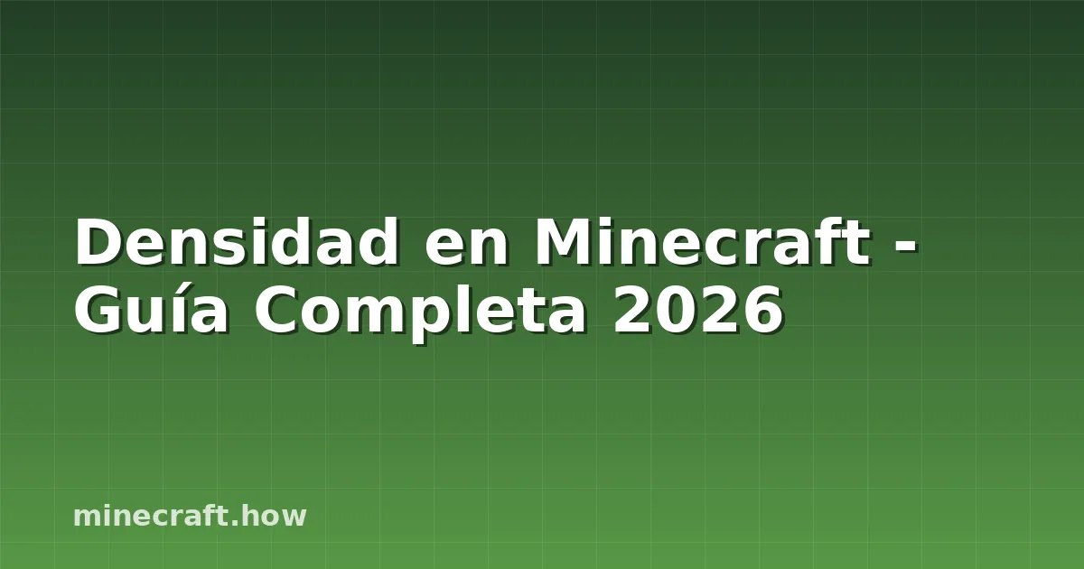Densidad en Minecraft - Guía Completa 2026