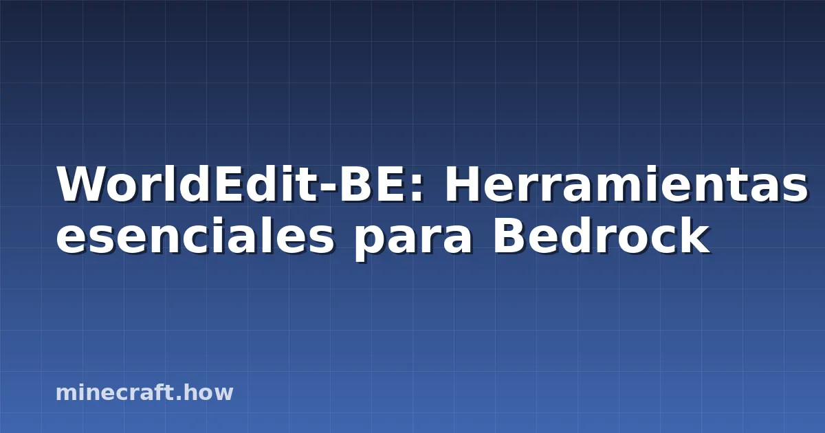 WorldEdit-BE: Herramientas esenciales para Bedrock