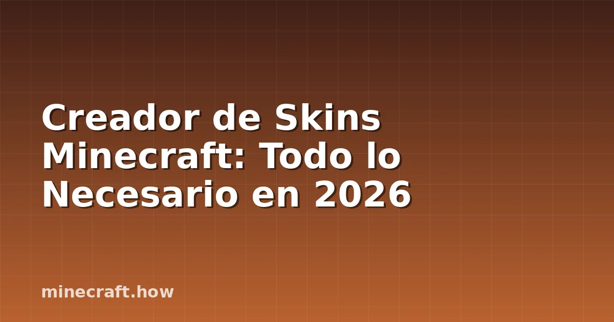 Creador de Skins Minecraft: Todo lo Necesario en 2026