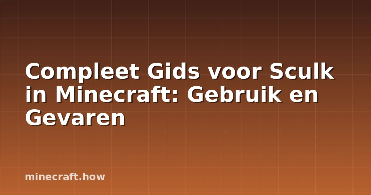 Compleet Gids voor Sculk in Minecraft: Gebruik en Gevaren