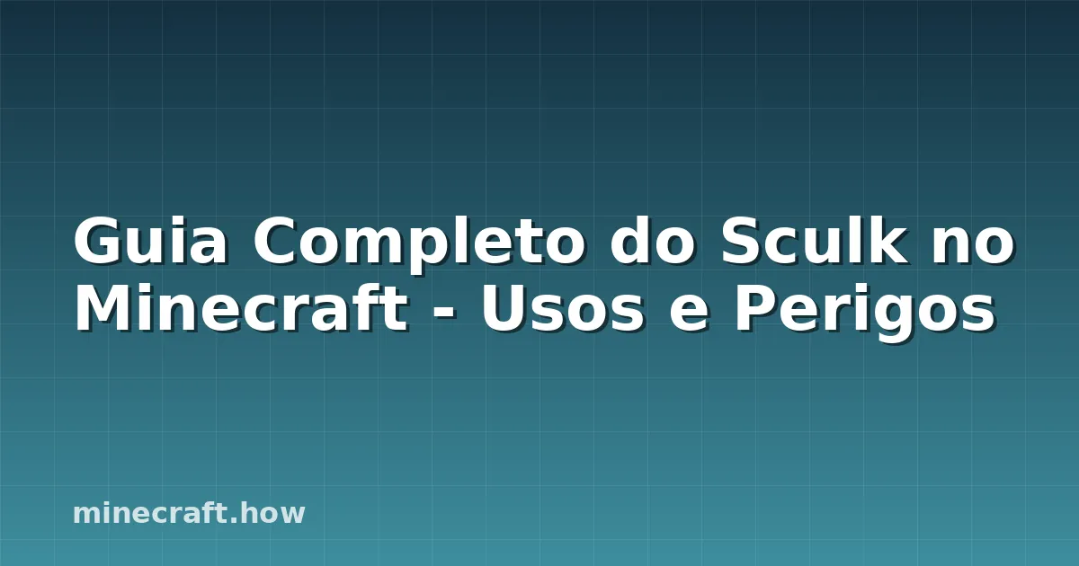 Guia Completo do Sculk no Minecraft - Usos e Perigos
