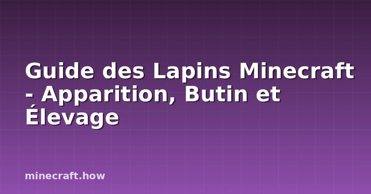 Guide des Lapins Minecraft - Apparition, Butin et Élevage