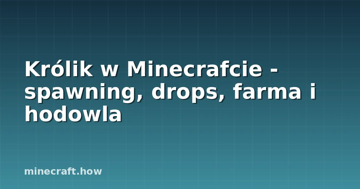 Królik w Minecrafcie - spawning, drops, farma i hodowla