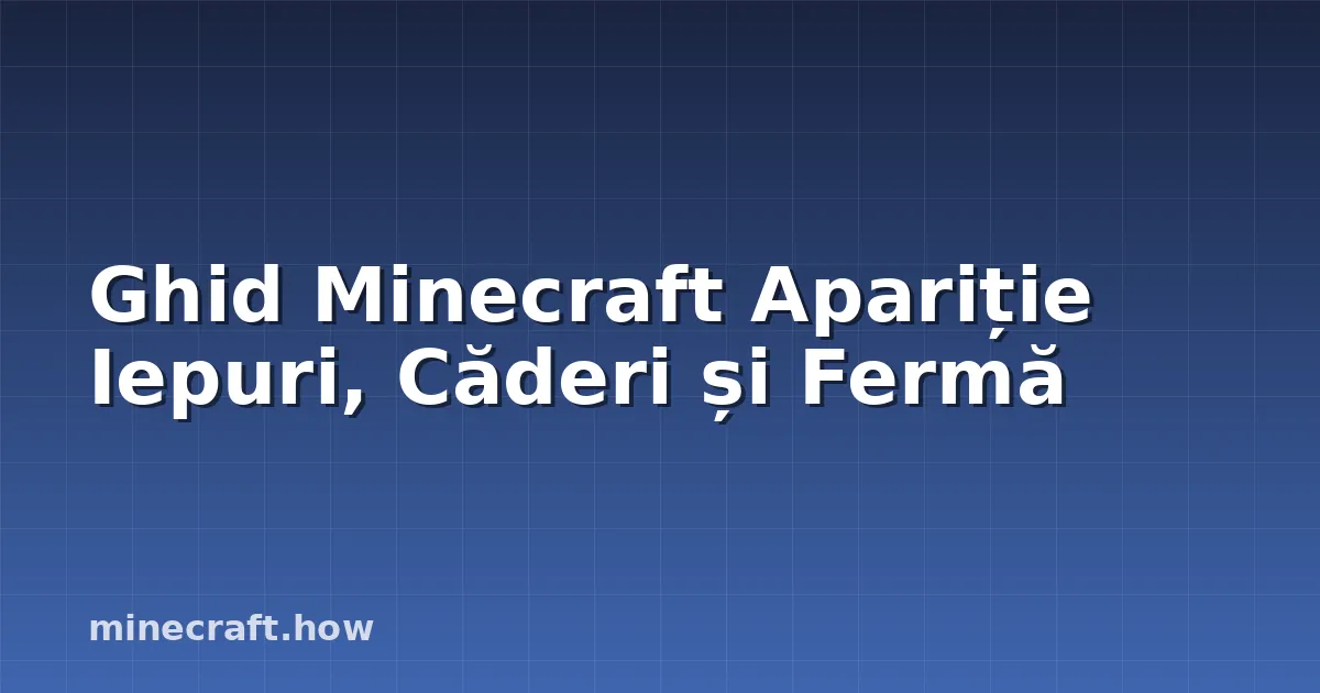 Ghid Minecraft Apariție Iepuri, Căderi și Fermă