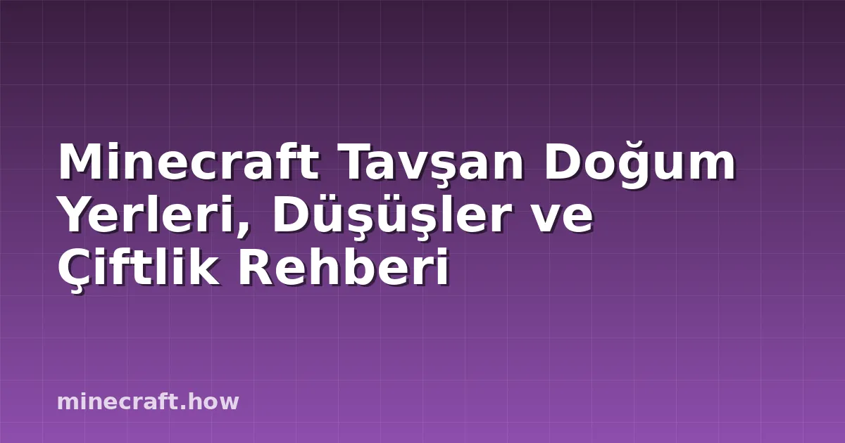 Minecraft Tavşan Doğum Yerleri, Düşüşler ve Çiftlik Rehberi