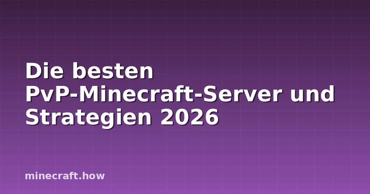 Die besten PvP-Minecraft-Server und Strategien 2026