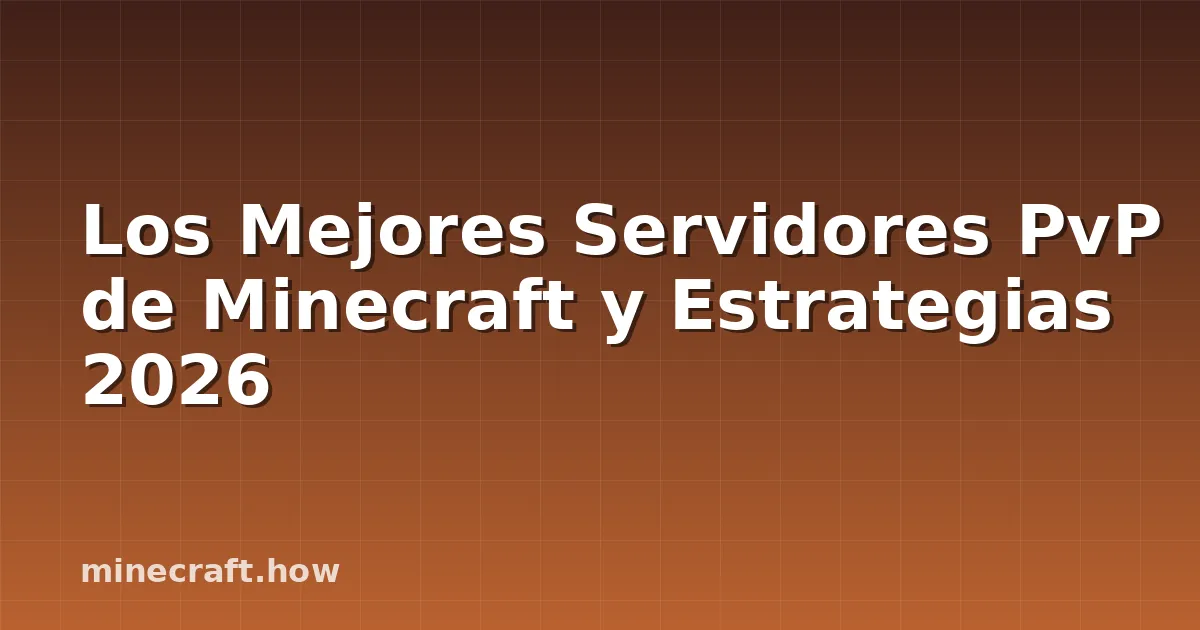 Los Mejores Servidores PvP de Minecraft y Estrategias 2026
