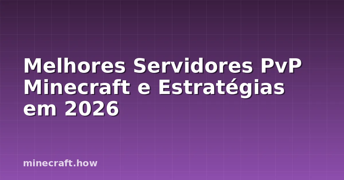Melhores Servidores PvP Minecraft e Estratégias em 2026