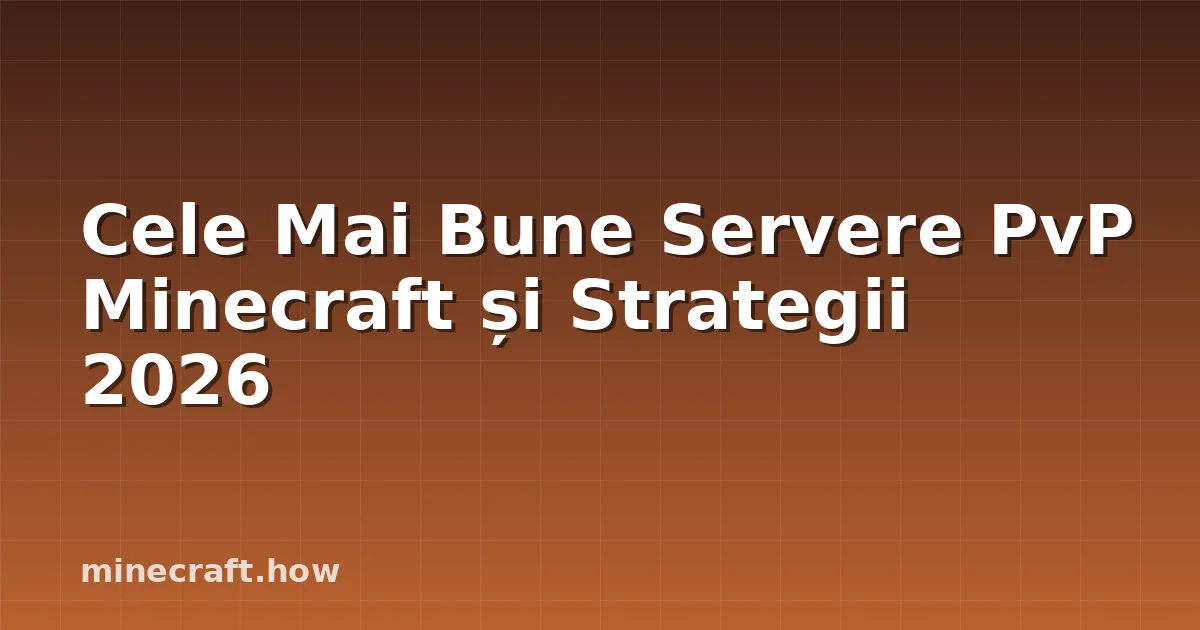 Cele Mai Bune Servere PvP Minecraft și Strategii 2026