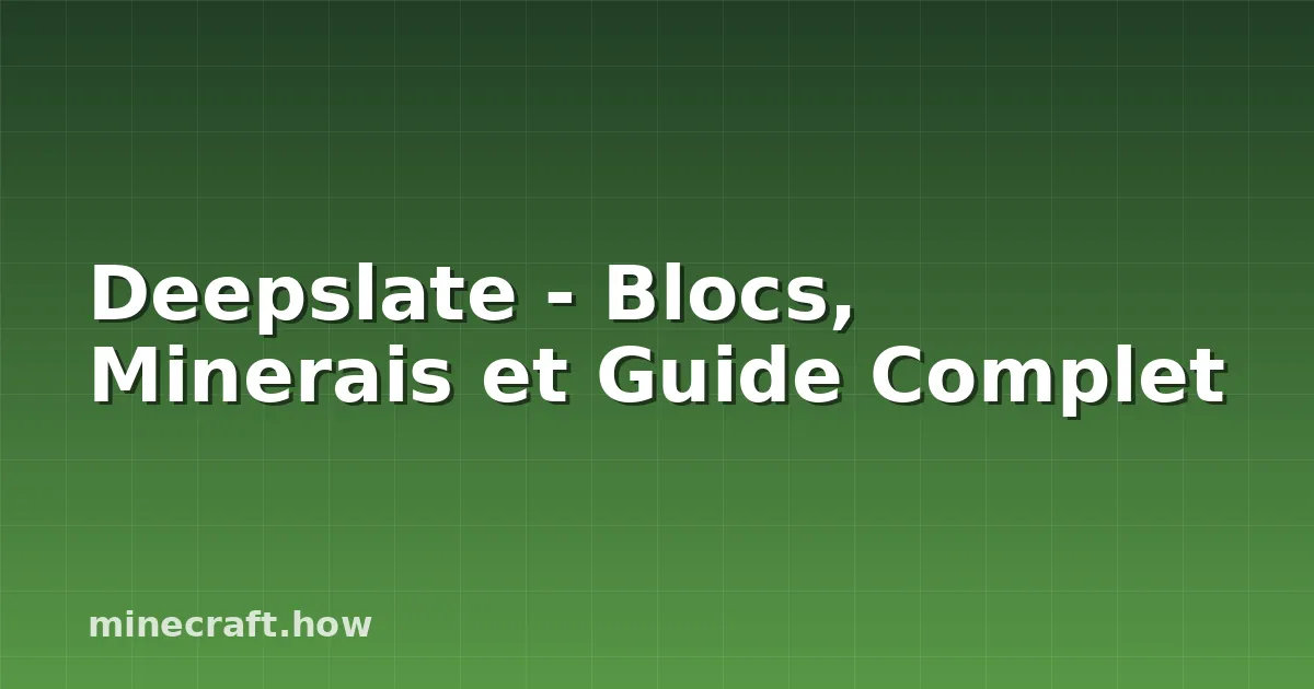 Deepslate - Blocs, Minerais et Guide Complet