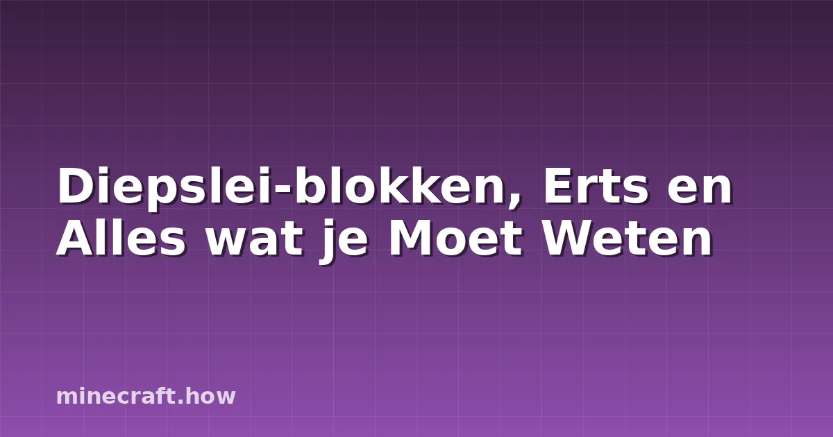 Diepslei-blokken, Erts en Alles wat je Moet Weten