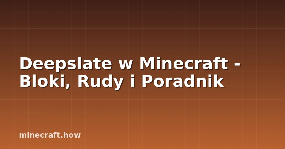 Deepslate w Minecraft - Bloki, Rudy i Poradnik