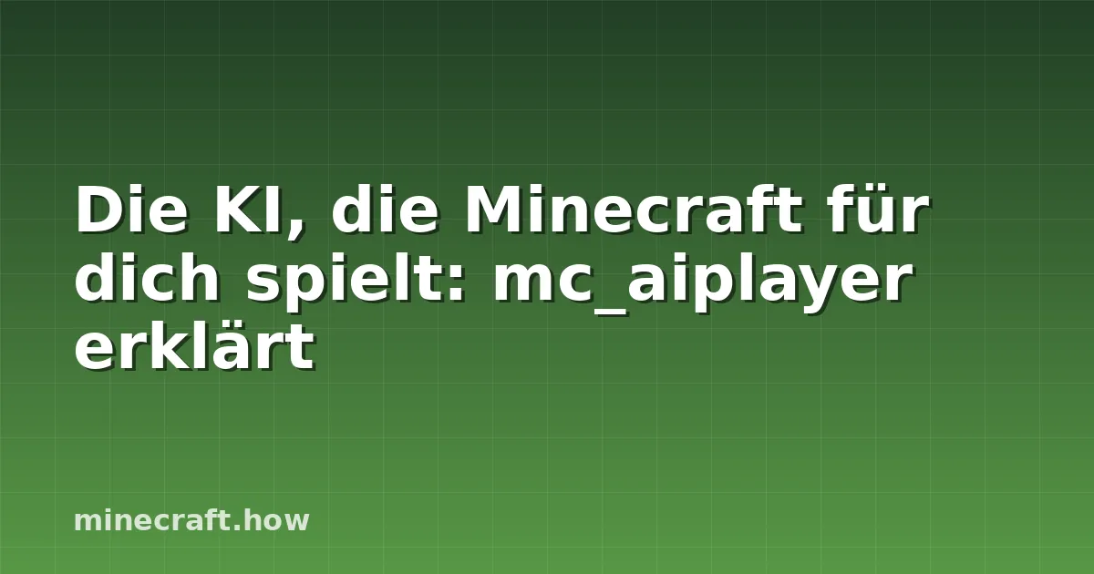 Die KI, die Minecraft für dich spielt: mc_aiplayer erklärt