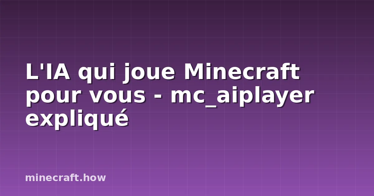 L'IA qui joue Minecraft pour vous - mc_aiplayer expliqué