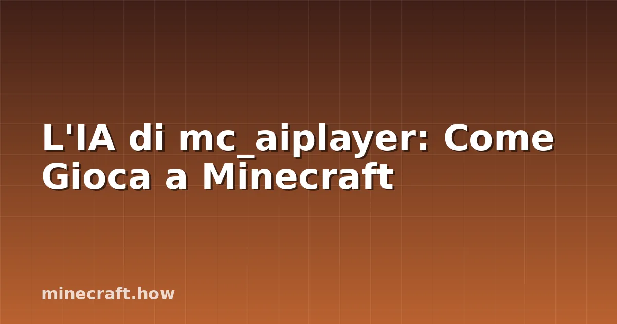 L'IA di mc_aiplayer: Come Gioca a Minecraft